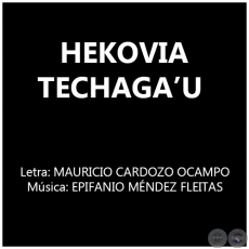 HEKOVIA TECHAGA’U - Música: EPIFANIO MÉNDEZ FLEITAS